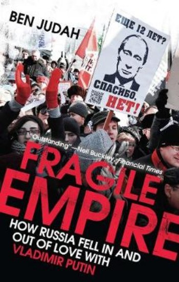 Picture of Fragile Empire: How Russia Fell In and Out of Love with Vladimir Putin