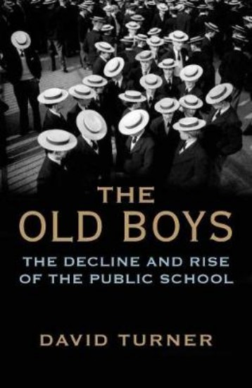Picture of Old Boys: The Decline and Rise of the Public School
