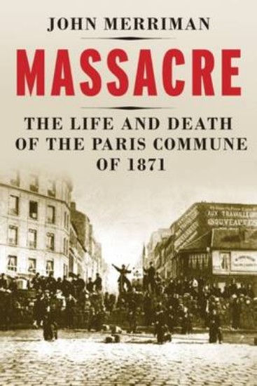 Picture of Massacre: The Life and Death of the Paris Commune of 1871