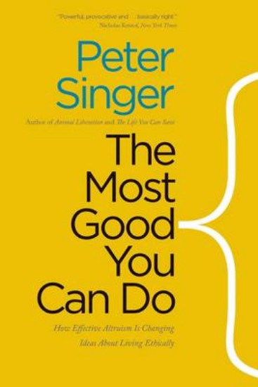 Picture of Most Good You Can Do: How Effective Altruism is Changing Ideas About Living Ethically
