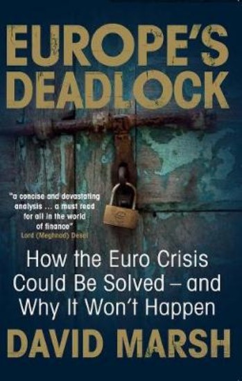 Picture of Europe's Deadlock: How the Euro Crisis Could be Solved -- and Why it Still Won't Happen