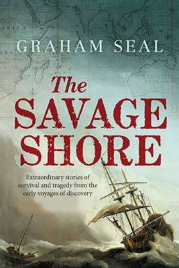 Picture of Savage Shore: Extraordinary Stories of Survival and Tragedy from the Early Voyages of Discovery