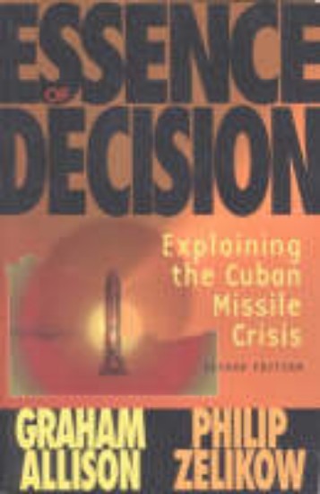Picture of Essence of Decision : Explaining the Cuban missile Crisis 2ed