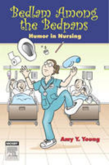 Picture of Bedlam Among the Bedpans: Humor in Nursing