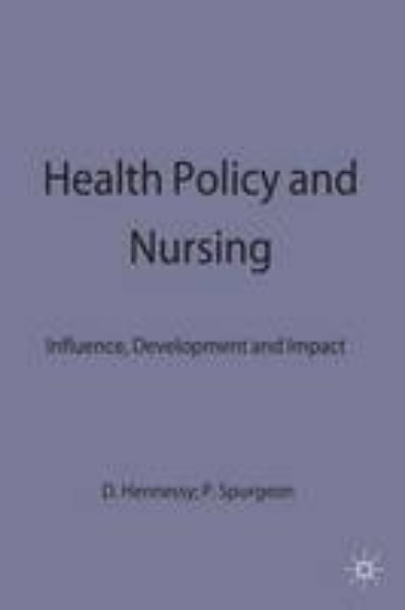 Picture of Health Policy and Nursing: Influence, Development and Impact