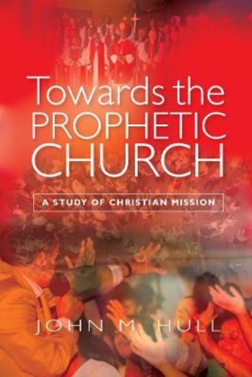 Picture of Towards the Prophetic Church: A Study of Christian Mission