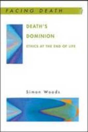 Picture of Death's Dominion : Ethics at the End of Life
