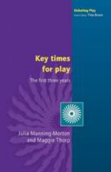 Picture of Key Times for Play: The First Three Years