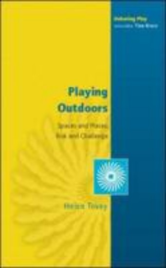 Picture of Playing Outdoors : Spaces and Places, Risk and Challenge