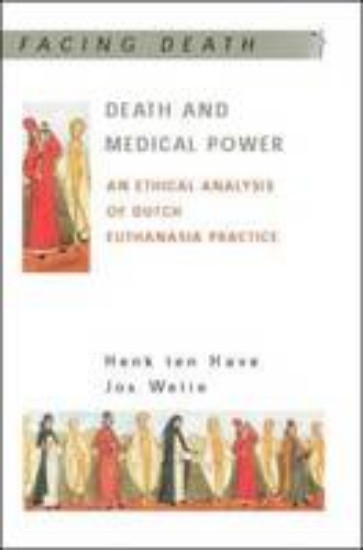 Picture of Death and Medical Power: An Ethical Analysis of Dutch Euthanasia Practice