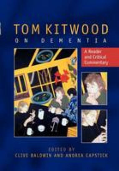 Picture of Tom Kitwood on Dementia: A Reader and Critical Commentary