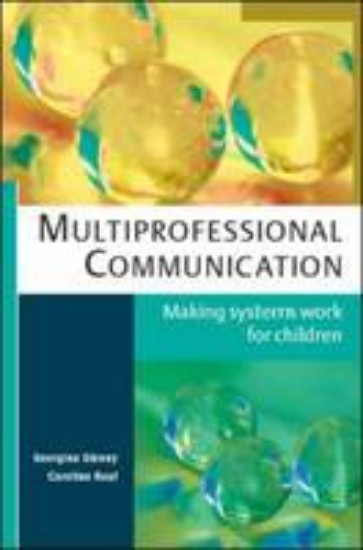 Picture of Multiprofessional Communication: Making Systems Work for Children