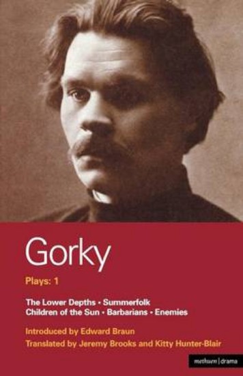 Picture of Gorky Plays: v. 1: "Enemies", "The Lower Depths", "Summerfolk", "Children of the Sun"
