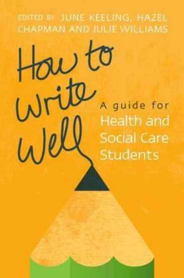 Picture of How to Write Well: A Guide for Health and Social Care Students