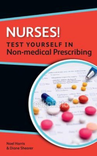 Picture of Nurses! Test Yourself in Non-Medical Prescribing
