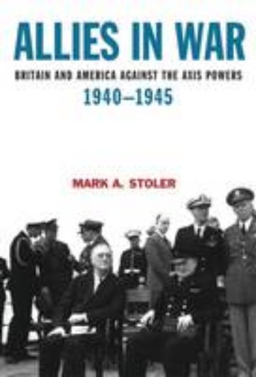 Picture of ALLIES IN WAR: BRITAIN AND AMERICA AGAINST THE AXIS POWERS, 1940-1945