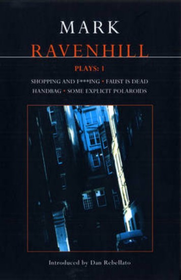 Picture of Ravenhill Plays: v. 1: Shopping and F***ing, Faust is Dead, Handbag, Some Explicit Polaroids