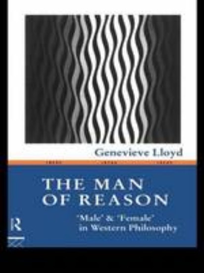 Picture of Man of Reason: "Male" and "Female" in Western Philosophy