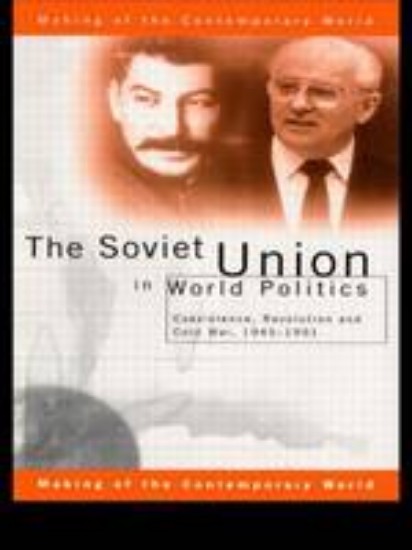 Picture of Soviet Union in World Politics: Coexistence, Revolution and Cold War, 1945-1991