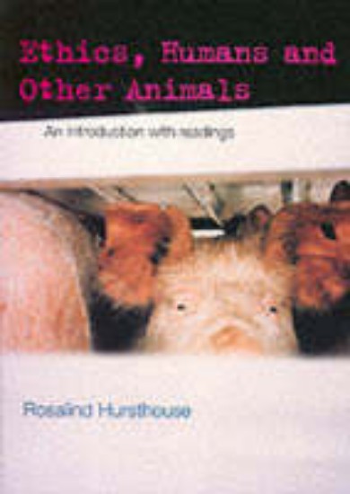 Picture of Ethics, Humans and Other Animals: An Introduction with Readings