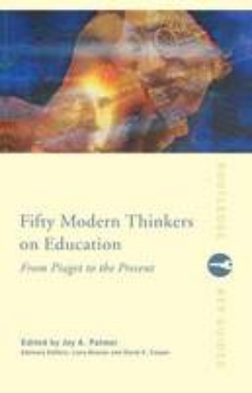 Picture of Fifty Modern Thinkers on Education from Piaget to the Present