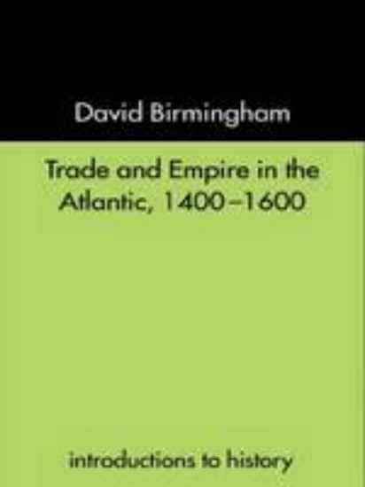 Picture of Trade and Empire in the Atlantic 1400-1600