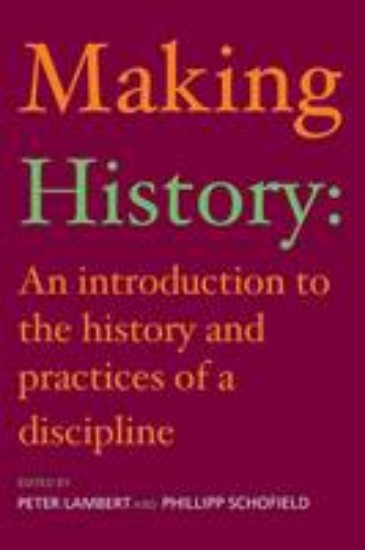 Picture of Making History: An Introduction to the Practices of History