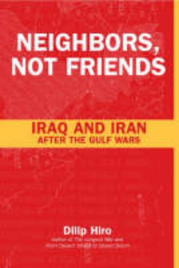 Picture of Neighbours Not Friends, Iraq and Iran After The Gulf Wars