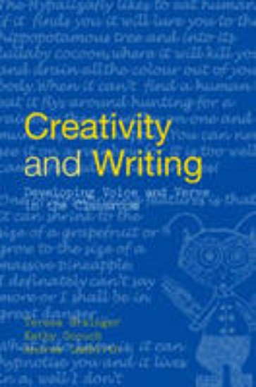 Picture of Creativity and Writing : Developing Voice and Verve in the Classroom