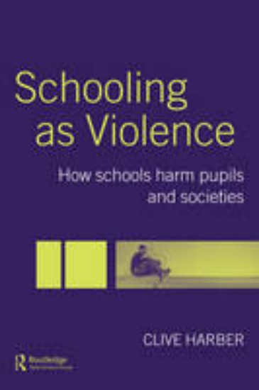 Picture of Schooling as Violence: How Schools Harm Pupils and Societies
