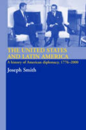 Picture of United States and Latin America : A History of American Diplomacy, 1776-2000