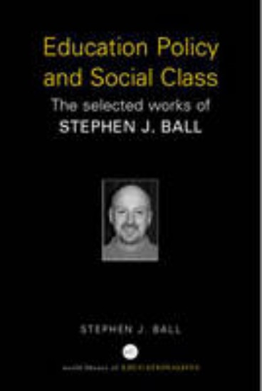 Picture of Education Policy and Social Class: The Selected Works of Stephen Ball