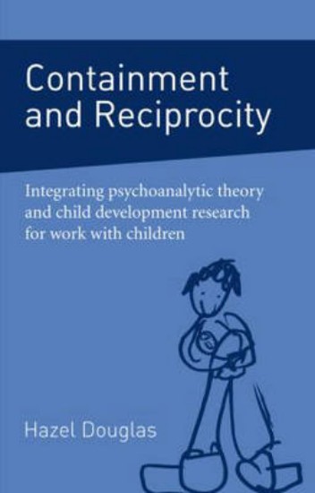 Picture of Containment and Reciprocity: Integrating Psychoanalytic Theory and Child Development Research for Work with Children