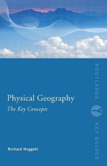 Picture of Physical Geography: The Key Concepts