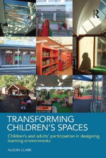Picture of Transforming Children's Spaces: Children's and Adults' Participation in Designing Learning Environments