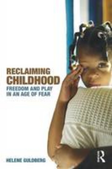 Picture of Reclaiming Childhood: Freedom and Play in an Age of Fear