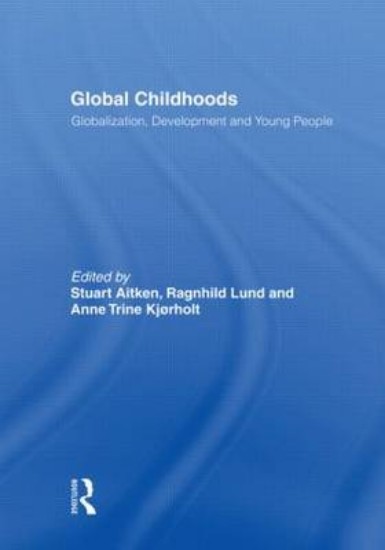 Picture of Global Childhoods: Globalization, Development and Young People