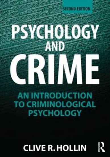 Picture of Psychology and Crime: An Introduction to Criminological Psychology 2ed