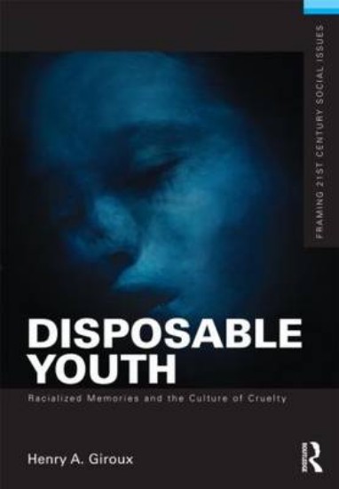 Picture of Disposable Youth, Racialized Memories, and the Culture of Cruelty