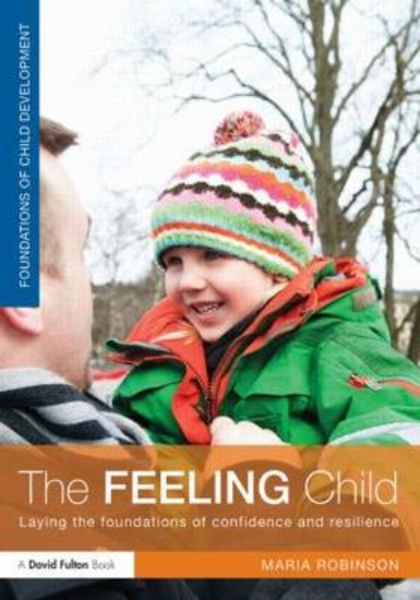 Picture of Feeling Child: Laying the Foundations of Confidence and Resilience
