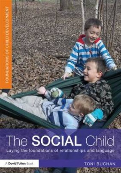 Picture of Social Child : Laying the Foundations of Relationships and Language