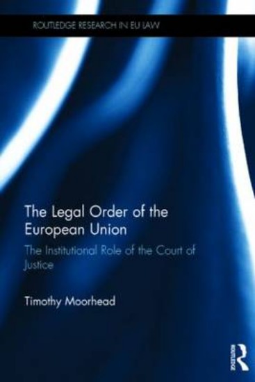 Picture of Legal Order of the European Union: The Institutional Role of the Court of Justice