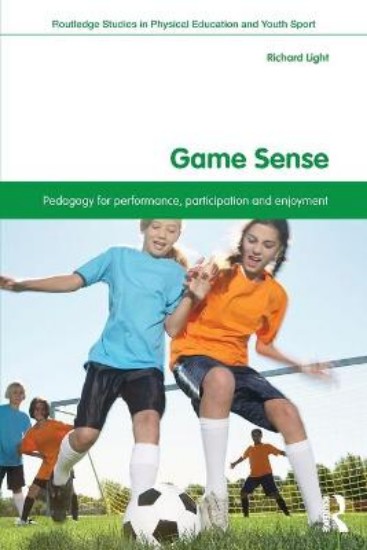 Picture of Game Sense: Pedagogy for Performance, Participation and Enjoyment