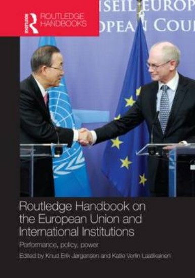 Picture of Routledge Handbook on the European Union and International Institutions: Performance, Policy, Power