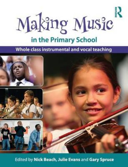 Picture of Making Music in the Primary School: Whole Class Instrumental and Vocal Teaching