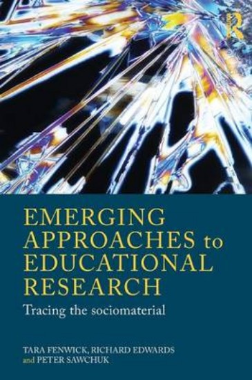 Picture of Emerging Approaches to Educational Research: Tracing the Socio-Material