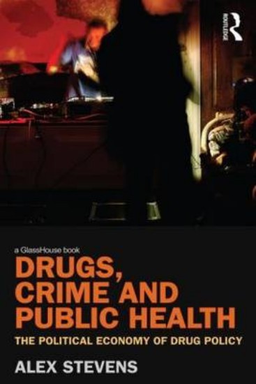 Picture of Drugs, Crime and Public Health: The Political Economy of Drug Policy