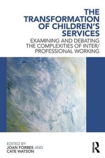 Picture of Transformation of Children's Services: Examining and Debating the Complexities of Inter-professional Working