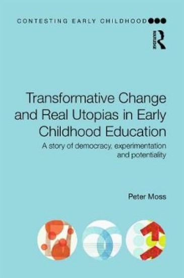 Picture of Transformative Change and Real Utopias in Early Childhood Education: Making the Democratic Turn