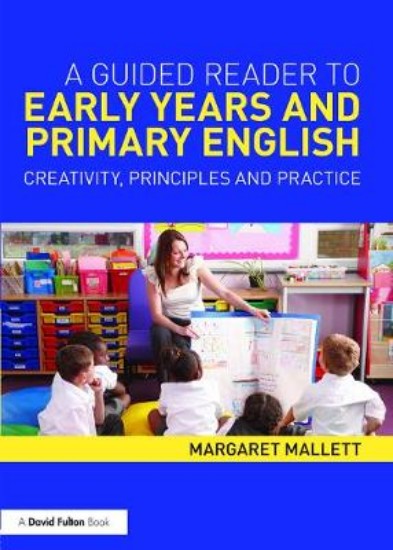 Picture of Guided Reader to Early Years and Primary English: Creativity, Principles and Practice
